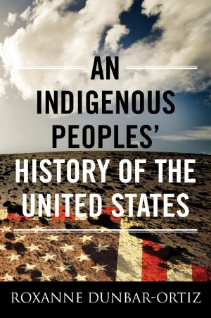 [ReVisioning American History 03] • An Indigenous Peoples' History of the United States (ReVisioning American History)